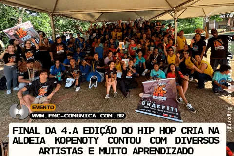 FINAL DA 4ª EDIÇÃO DO HIP HOP CRIA NA ALDEIA KOPENOTY CONTOU COM DIVERSOS ARTISTAS E MUITO APRENDIZADO