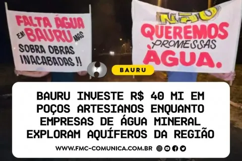 BAURU INVESTE R$ 40 MI EM POÇOS ARTESIANOS ENQUANTO EMPRESAS DE ÁGUA MINERAL EXPLORAM AQUÍFEROS DA REGIÃO