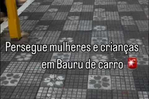 Denúncia: homem persegue mulheres e crianças com carro no centro de Bauru