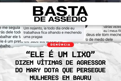 “ELE É UM LIXO”: DIZEM VÍTIMAS DE AGRESSOR DO MARY DOTA QUE PERSEGUE MULHERES EM BAURU