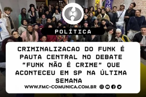 Criminalização do funk é pauta central no debate “Funk não é Crime” que aconteceu em São Paulo