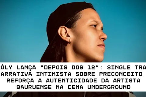 LÔLY LANÇA "DEPOIS DOS 12": Single traz narrativa intimista sobre preconceito e reforça a autenticidade da artista bauruense na cena underground