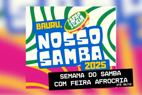 Bauru celebra a Semana do Samba com Feira AfroCria – Resistência e programação especial até 06/12