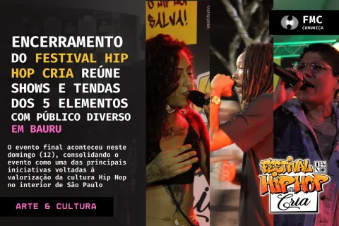 Encerramento do Festival Hip Hop Cria reúne shows e tendas dos 5 elementos com público diverso em Bauru